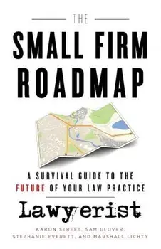 The Small Firm Roadmap: A Survival Guide to the Future of Your Law Practice, Paperback/Sam Glover