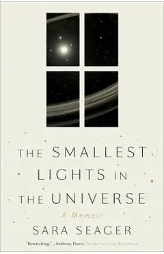 The Smallest Lights in the Universe: A Memoir - Sara Seager