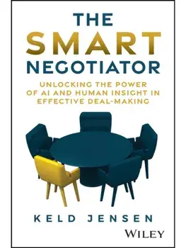 The Smart Negotiator. Unlocking the Power of AI and Human Insight in Effective Deal-Making, Hardback/Keld Jensen