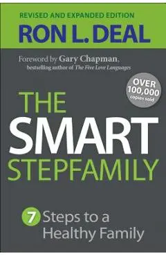 The Smart Stepfamily: Seven Steps to a Healthy Family - Ron L. Deal