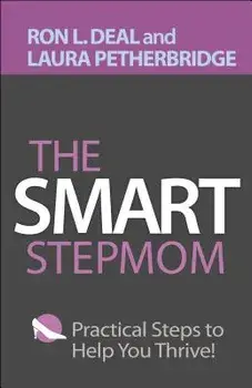 The Smart Stepmom: Practical Steps to Help You Thrive, Paperback/Ron L. Deal