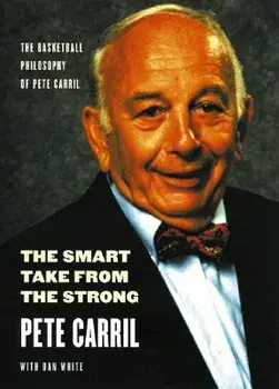 The Smart Take from the Strong: The Basketball Philosophy of Pete Carril, Paperback/Pete Carril