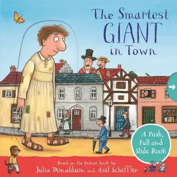 The Smartest Giant in Town: A Push, Pull and Slide Book, Board book/Julia Donaldson