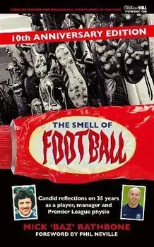 The Smell of Football. 10th Anniversary Edition, Enhanced ed, Hardback/Mick Rathbone