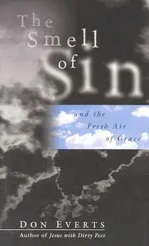 The Smell of Sin: and the Fresh Air of Grace, Paperback/Don Everts