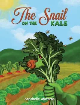 The Snail on the Kale, Hardback/Annabelle Materna