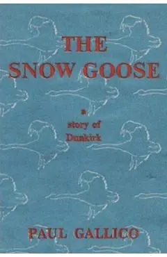 The Snow Goose - A Story of Dunkirk - Paul Gallico