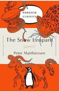The Snow Leopard: (penguin Orange Collection) - Peter Matthiessen