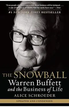 The Snowball: Warren Buffett and the Business of Life - Alice Schroeder