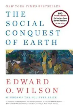 The Social Conquest of Earth, Paperback/Edward O. Wilson