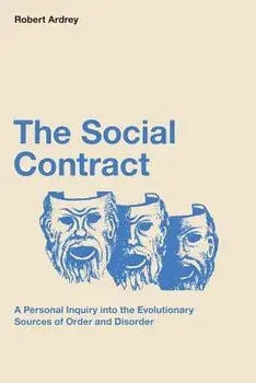 The Social Contract: A Personal Inquiry Into the Evolutionary Sources of Order and Disorder, Paperback/Robert Ardrey