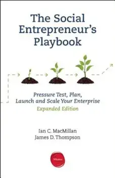 The Social Entrepreneur's Playbook: Pressure Test, Plan, Launch and Scale Your Social Enterprise, Paperback/Ian C. MacMillan