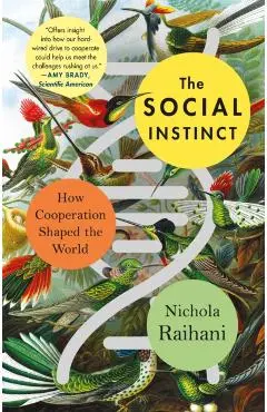 The Social Instinct: How Cooperation Shaped the World - Nichola Raihani