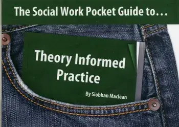 The Social Work Pocket Guide to.... Theory Informed Practice, Paperback/Siobhan Maclean