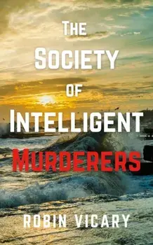 The Society of Intelligent Murderers, Paperback/Robin Vicary