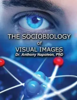 The Sociobiology of Visual Images, Paperback/Anthony Napoleon