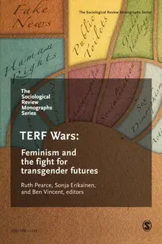 The Sociological Review Monographs 68/4. TERF Wars: Feminism and the Fight for Transgender Futures, Paperback/***