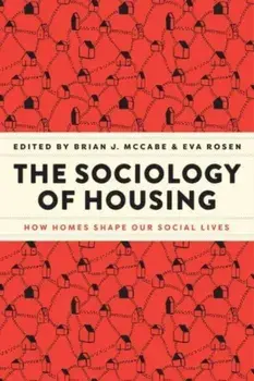 The Sociology of Housing. How Homes Shape Our Social Lives, Paperback/***