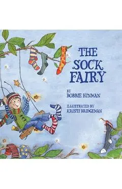 The Sock Fairy: A Humorous and Magical Explanation for Missing Socks - Bobbie Hinman