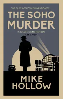 The Soho Murder. The enthralling wartime murder mystery, Paperback/Mike Hollow
