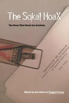 The Sokal Hoax: The Sham That Shook the Academy, Paperback/Lingua Franca Magazine