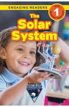 The Solar System: Exploring Space (Engaging Readers, Level 1) - Ashley Lee