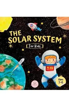 The Solar System For Kids: Learn about the planets, the Sun & the Moon - Samuel John