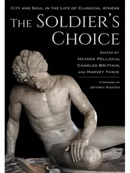 The Soldier's Choice. City and Soul in the Life of Classical Athens, Hardback/***