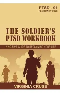 The Soldier's PTSD Workbook - Virginia Cruse