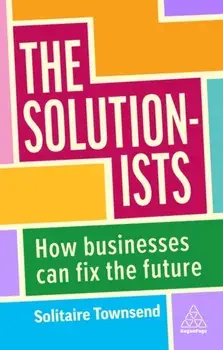 The Solutionists. How Businesses Can Fix the Future, Paperback/***