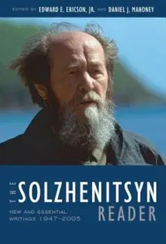 The Solzhenitsyn Reader: New and Essential Writings, 1947-2005, Paperback/Aleksandr Solzhenitsyn