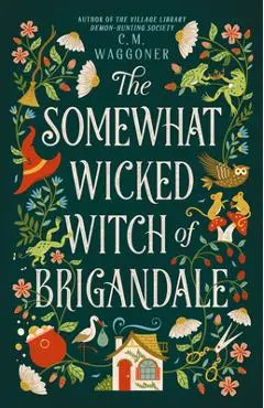 The Somewhat Wicked Witch of Brigandale - C. M. Waggoner