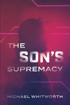 The Son's Supremacy: A Guide to Hebrews, Hardcover/Michael Whitworth