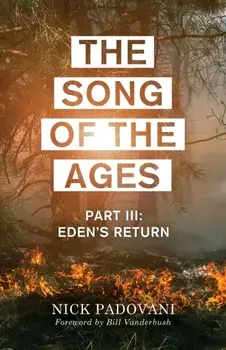 The Song of the Ages: Part III: Eden's Return, Paperback/Nick Padovani