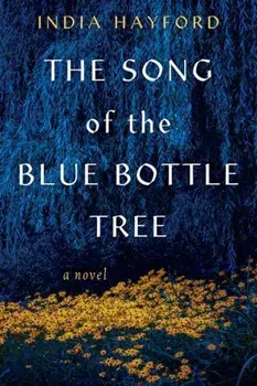 The Song of the Blue Bottle Tree, Paperback/India Hayford