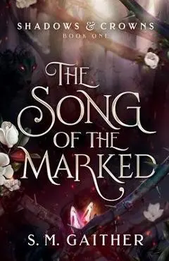 The Song of the Marked - S. M. Gaither