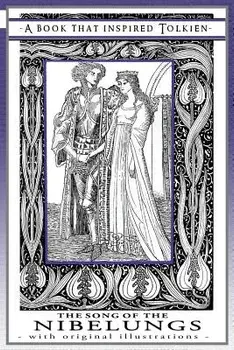 The Song of the Nibelungs - A Book That Inspired Tolkien: With Original Illustrations, Paperback/William Brown Macdougall