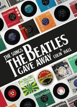 The Songs The Beatles Gave Away, Hardback/Colin Hall