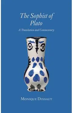 The Sophist of Plato: A Translation and Commentary - Monique Dixsaut