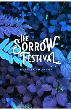 The Sorrow Festival - Erin Slaughter