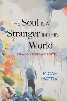 The Soul Is a Stranger in This World, Paperback/Micah Mattix