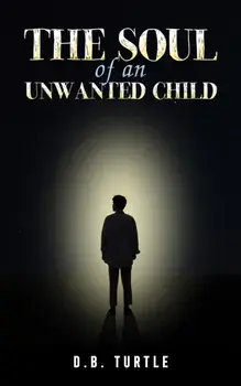 The Soul of an Unwanted Child, Paperback/D.B. Turtle