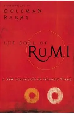 The Soul of Rumi: A New Collection of Ecstatic Poems - Coleman Barks