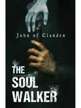 The Soul Walker, Paperback/John of Cianden .