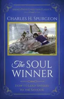 The Soul Winner: How to Lead Sinners to the Saviour (Updated Edition), Paperback/Charles H. Spurgeon