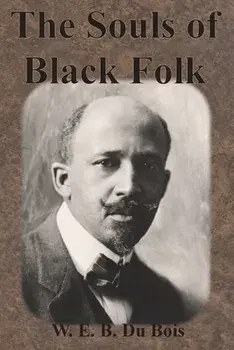 The Souls of Black Folk, Paperback/W. E. B. Du Bois