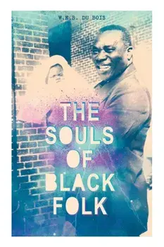 The Souls of Black Folk, Paperback/W. E. B. Du Bois