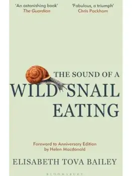 The Sound of a Wild Snail Eating. Anniversary Edition, Hardback/Elisabeth Tova Bailey