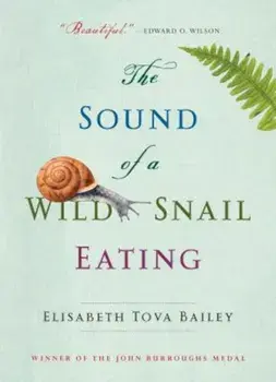 The Sound of a Wild Snail Eating, Paperback/Elisabeth Tova Bailey