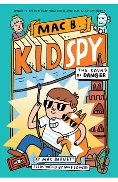 The Sound of Danger (Mac B., Kid Spy #5), 5 - Mac Barnett